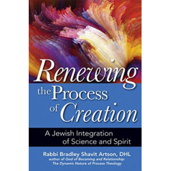 Renewing the Process of Creation: A Jewish Integration of Science and Spirit
