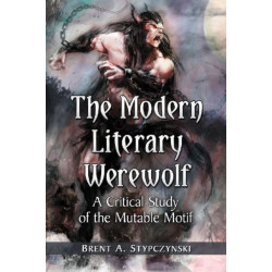 The Modern Literary Werewolf: A Critical Study of the Mutable Motif