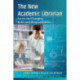 The New Academic Librarian: Essays on Changing Roles and Responsibilities