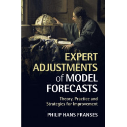 Expert Adjustments of Model Forecasts: Theory, Practice and Strategies for Improvement