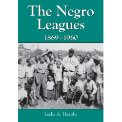 The Negro Leagues, 1869-1960