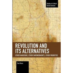 Revolution and Its Alternatives: Other Marxisms, Other Empowerments, Other Priorities