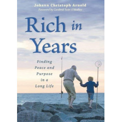 Rich in Years: Finding Peace and Purpose in a Long Life