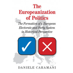 The Europeanization of Politics: The Formation of a European Electorate and Party System in Historical Perspective