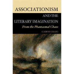 Associationism and the Literary Imagination: From the Phantasmal Chaos