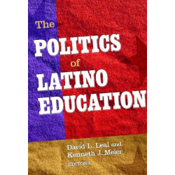 The Politics of Latino Education