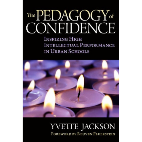 The Pedagogy of Confidence: Inspiring High Intellectual Performance in Urban Schools