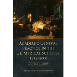 Academic General Practice in the UK Medical Schools, 1948–2000: A Short History