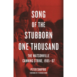 Song Of The Stubborn One Thousand: The Watsonville Canning Strike, 1985-7