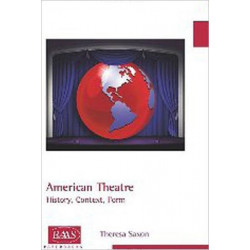 American Theatre: History, Context, Form