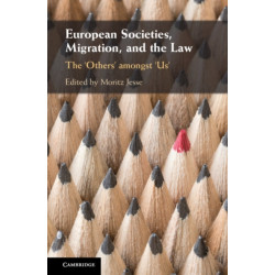 European Societies, Migration, and the Law: The ‘Others' amongst ‘Us'
