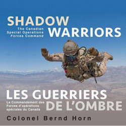 Shadow Warriors / Les Guerriers de l'Ombre: The Canadian Special Operations Forces Command / Le Commandement des Forces d'Operations Speciales du Canada