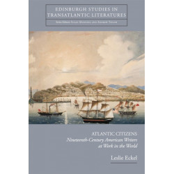 Atlantic Citizens: Nineteenth-Century American Writers at Work in the World