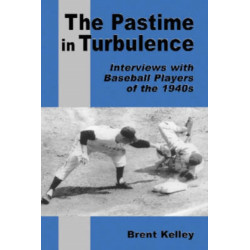 The Pastime in Turbulence: Interviews with Baseball Players of the 1940s