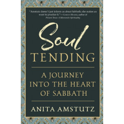 Soul Tending: Journey Into the Heart of Sabbath
