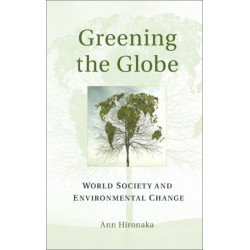 Greening the Globe: World Society and Environmental Change