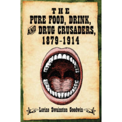 The Pure Food, Drink, and Drug Crusaders, 1879-1914