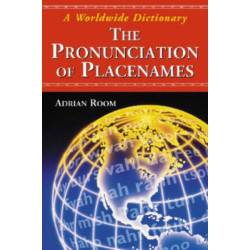 The Pronunciation of Placenames: A Worldwide Dictionary