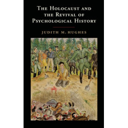 The Holocaust and the Revival of Psychological History