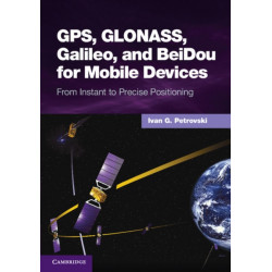 GPS, GLONASS, Galileo, and BeiDou for Mobile Devices: From Instant to Precise Positioning