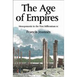 The Age of Empires: Mesopotamia in the first millennium BC