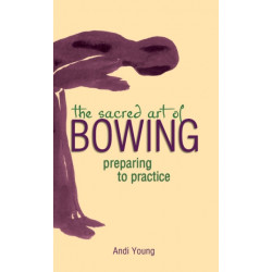 The Sacred Art of Bowing: Preparing to Practice