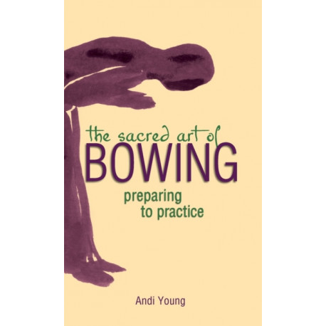 The Sacred Art of Bowing: Preparing to Practice