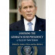 Assessing the George W. Bush Presidency: A Tale of Two Terms