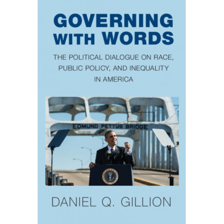 Governing with Words: The Political Dialogue on Race, Public Policy, and Inequality in America