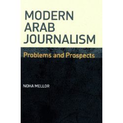Modern Arab Journalism: Problems and Prospects