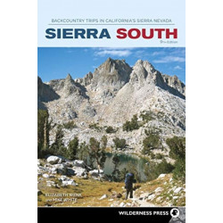 Sierra South: Backcountry Trips in California's Sierra Nevada