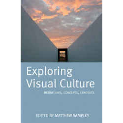 Exploring Visual Culture: Definitions, Concepts, Contexts