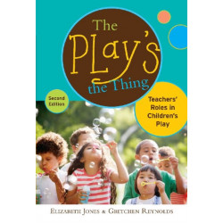The Play's the Thing: Teachers' Roles in Children's Play