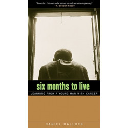 Six Months to Live: Learning from a Young Man with Cancer