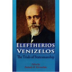 Eleftherios Venizelos: The Trials of Statesmanship
