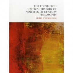 The Edinburgh Critical History of Nineteenth-Century Philosophy