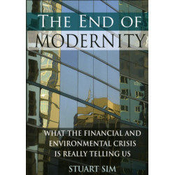 The End of Modernity: What the Financial and Environmental Crisis is Really Telling Us