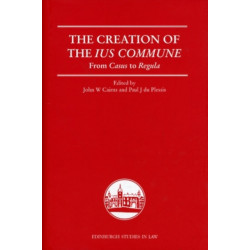 The Creation of the Ius Commune: From Casus to Regula