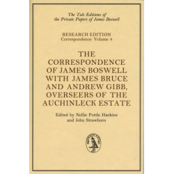 The Correspondence of James Boswell with James Bruce and Andrew Gibb, Overseers of the Auchinleck Estate: Research Edition: Correspondence, Volume 8