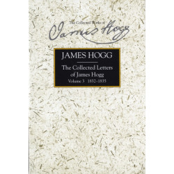 The Collected Letters of James Hogg, Volume 3, 1832-1835