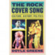 The Rock Cover Song: Culture, History, Politics