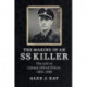 The Making of an SS Killer: The Life of Colonel Alfred Filbert, 1905–1990