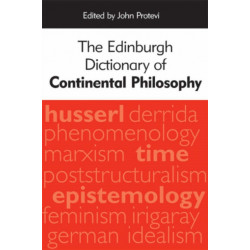 The Edinburgh Dictionary of Continental Philosophy