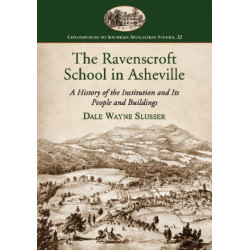 The Ravenscroft School in Asheville: A History of the Institution and Its People and Buildings