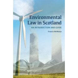 Environmental Law in Scotland: An Introduction and Guide