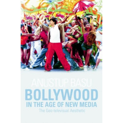 Bollywood in the Age of New Media: The Geo-televisual Aesthetic