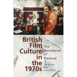 British Film Culture in the 1970s: The Boundaries of Pleasure