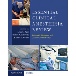 Essential Clinical Anesthesia Review: Keywords, Questions and Answers for the Boards