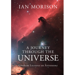 A Journey through the Universe: Gresham Lectures on Astronomy