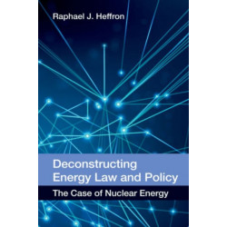 Deconstructing Energy Law and Policy: The Case of Nuclear Energy